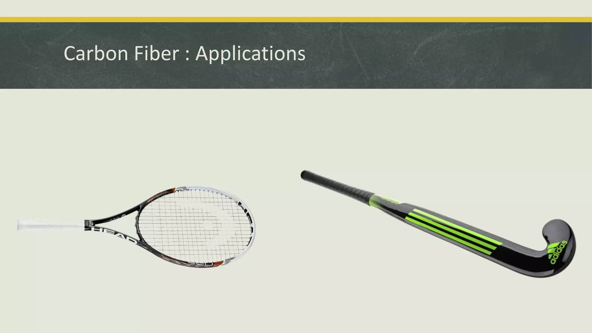 Carbon Fiber : Applications
 