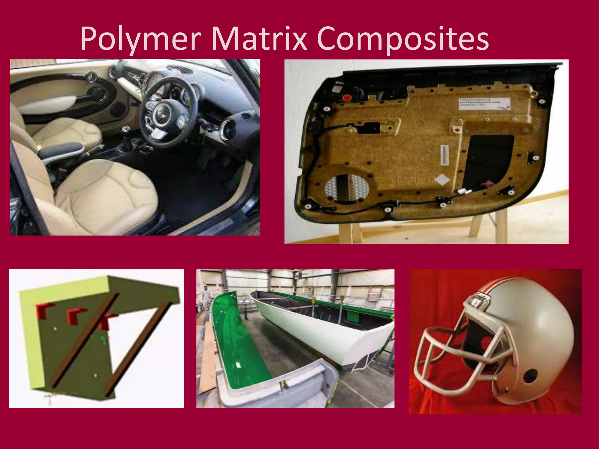Polymer Matrix Composites
 