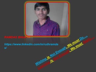 RAMDAS BHUKYA
https://www.linkedin.com/in/ruthramda
s/
 