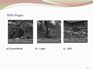 SEM Images
103
a) Conventional b) Laser c) AWJ
 