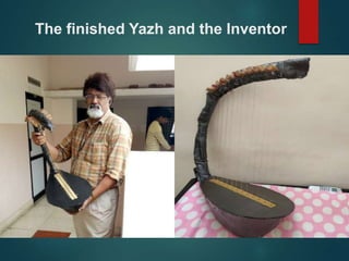 The finished Yazh and the Inventor
 