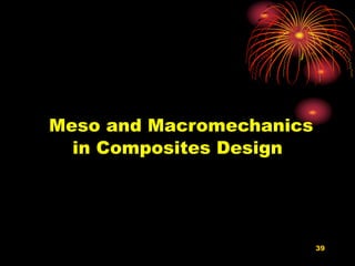 Meso and Macromechanics
in Composites Design
39
 