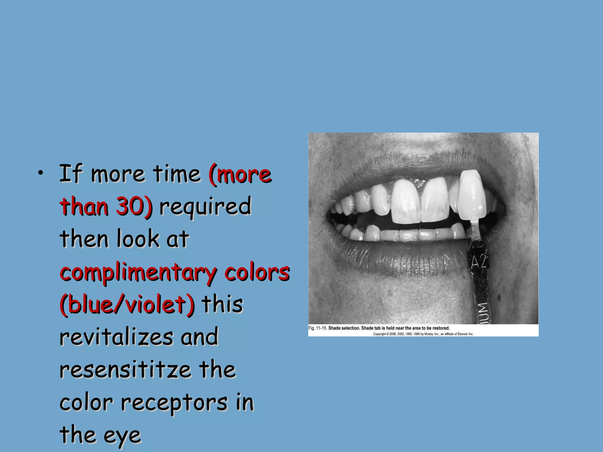 If more time  (more than 30)  required then look at  complimentary colors (blue/violet)  this revitalizes and resensititze the color receptors in the eye 