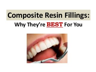 Composite Resin Fillings:
Why They’re BEST For You
 