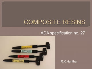 ADA specification no. 27
R.K.Haritha
 
