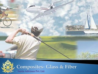 Composites  glass & fiber