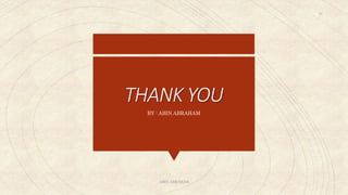 THANK YOU
BY : ABIN ABRAHAM
ABIN ABRAHAM
33
 