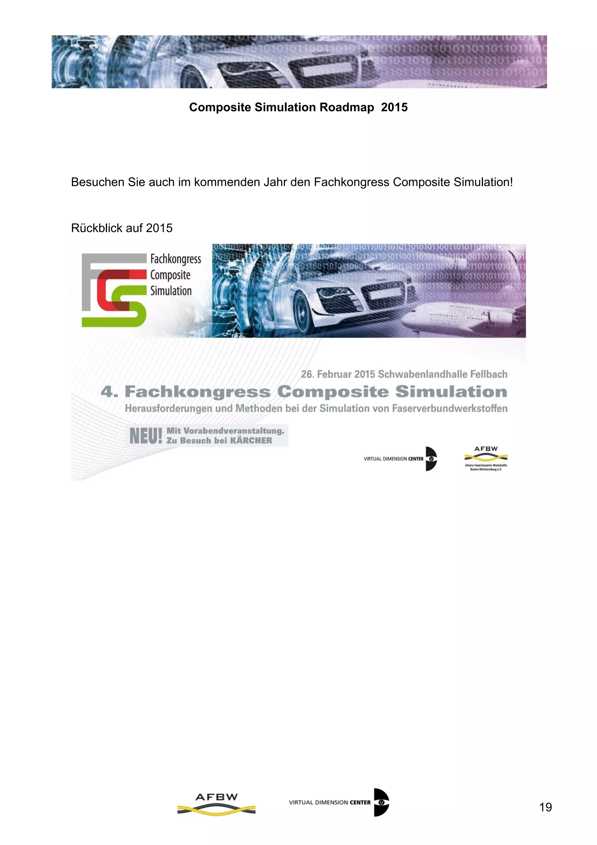 Composite Simulation Roadmap 2015
19
Besuchen Sie auch im kommenden Jahr den Fachkongress Composite Simulation!
Rückblick auf 2015
 