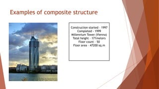 Composite structure of concrete and steel.