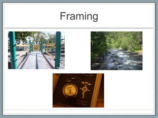 Framing
 