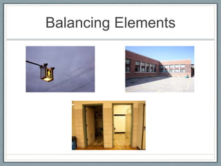 Balancing Elements
 