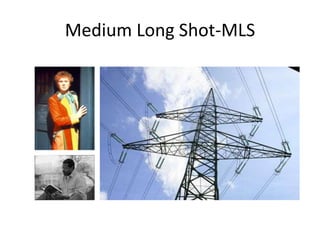 Medium Long Shot-MLS
 