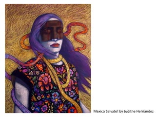 Mexico Salvate! by Judithe Hernandez
 