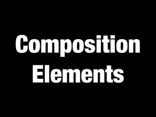 Composition
Elements

 