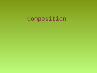 Composition
 