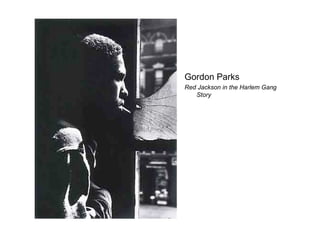 Gordon Parks
Red Jackson in the Harlem Gang
Story
 