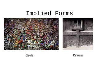 Implied Forms
Circle Cross
 