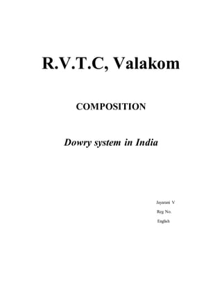 R.V.T.C, Valakom
COMPOSITION
Dowry system in India
Jayarani V
Reg No.
English
 