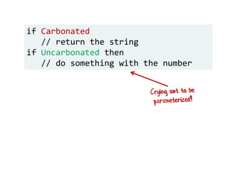if Carbonated
// return the string
if Uncarbonated then
// do something with the number
 