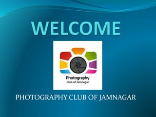 PHOTOGRAPHY CLUB OF JAMNAGAR
 
