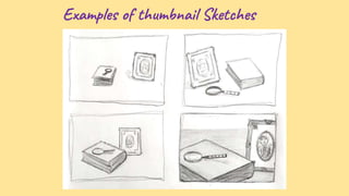Examples of thumbnail Sketches
 
