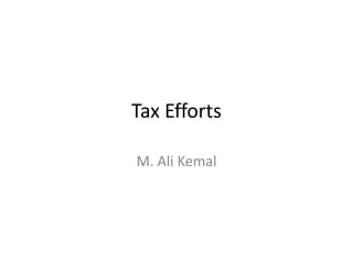 Tax Efforts
M. Ali Kemal
 