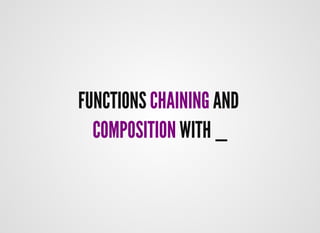 FUNCTIONSFUNCTIONS CHAININGCHAINING ANDAND
COMPOSITIONCOMPOSITION WITH _WITH _
 