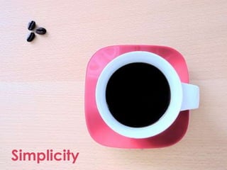 Example of Simplicity
Simplicity
 