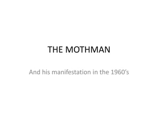 THE MOTHMAN And his manifestation in the 1960’s  