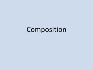 Composition
 