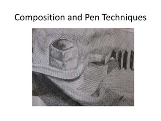 Composition and Pen Techniques
 