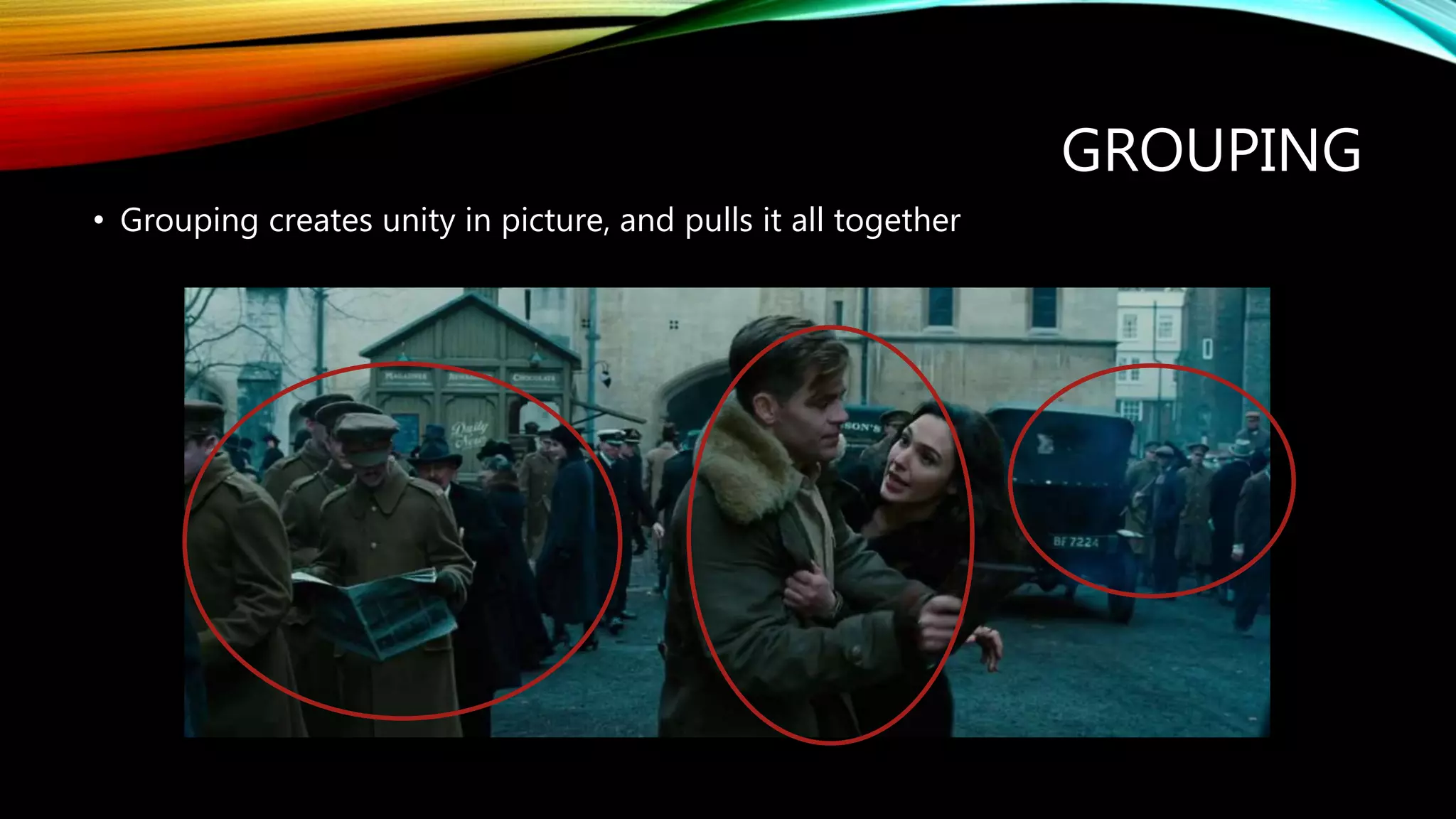 GROUPING
• Grouping creates unity in picture, and pulls it all together
 
