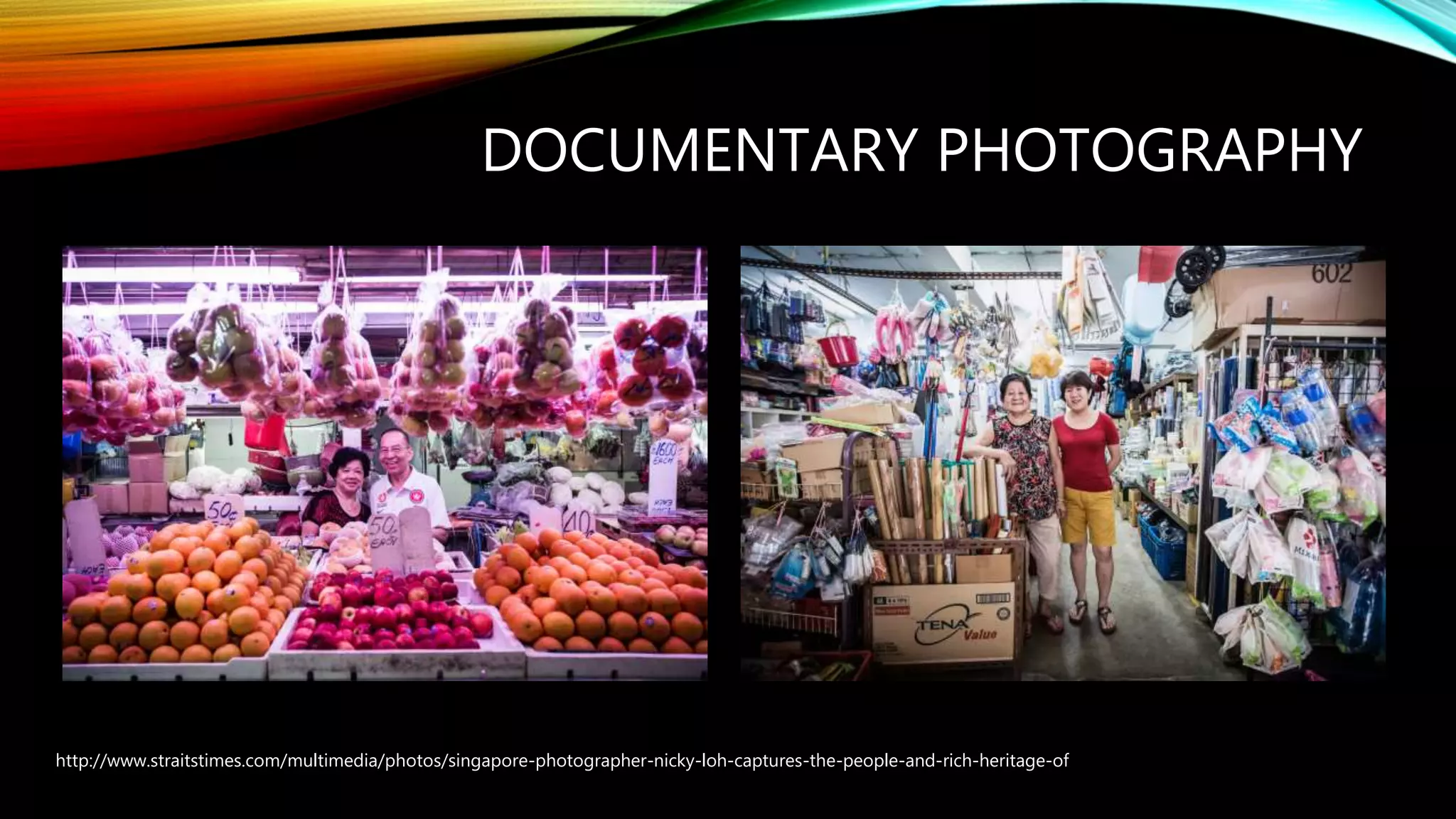 DOCUMENTARY PHOTOGRAPHY
http://www.straitstimes.com/multimedia/photos/singapore-photographer-nicky-loh-captures-the-people-and-rich-heritage-of
 