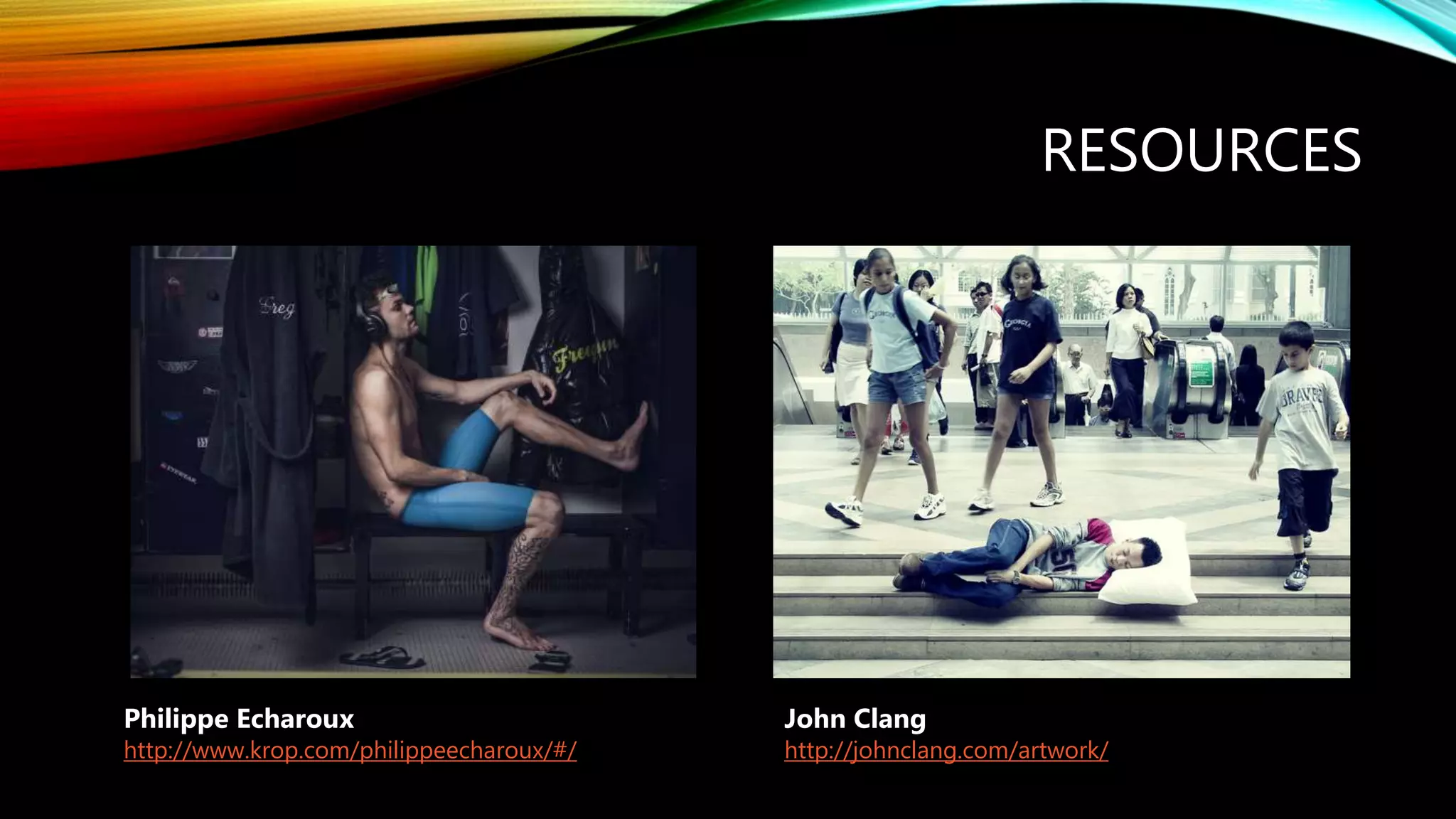 RESOURCES
Philippe Echaroux
http://www.krop.com/philippeecharoux/#/
John Clang
http://johnclang.com/artwork/
 