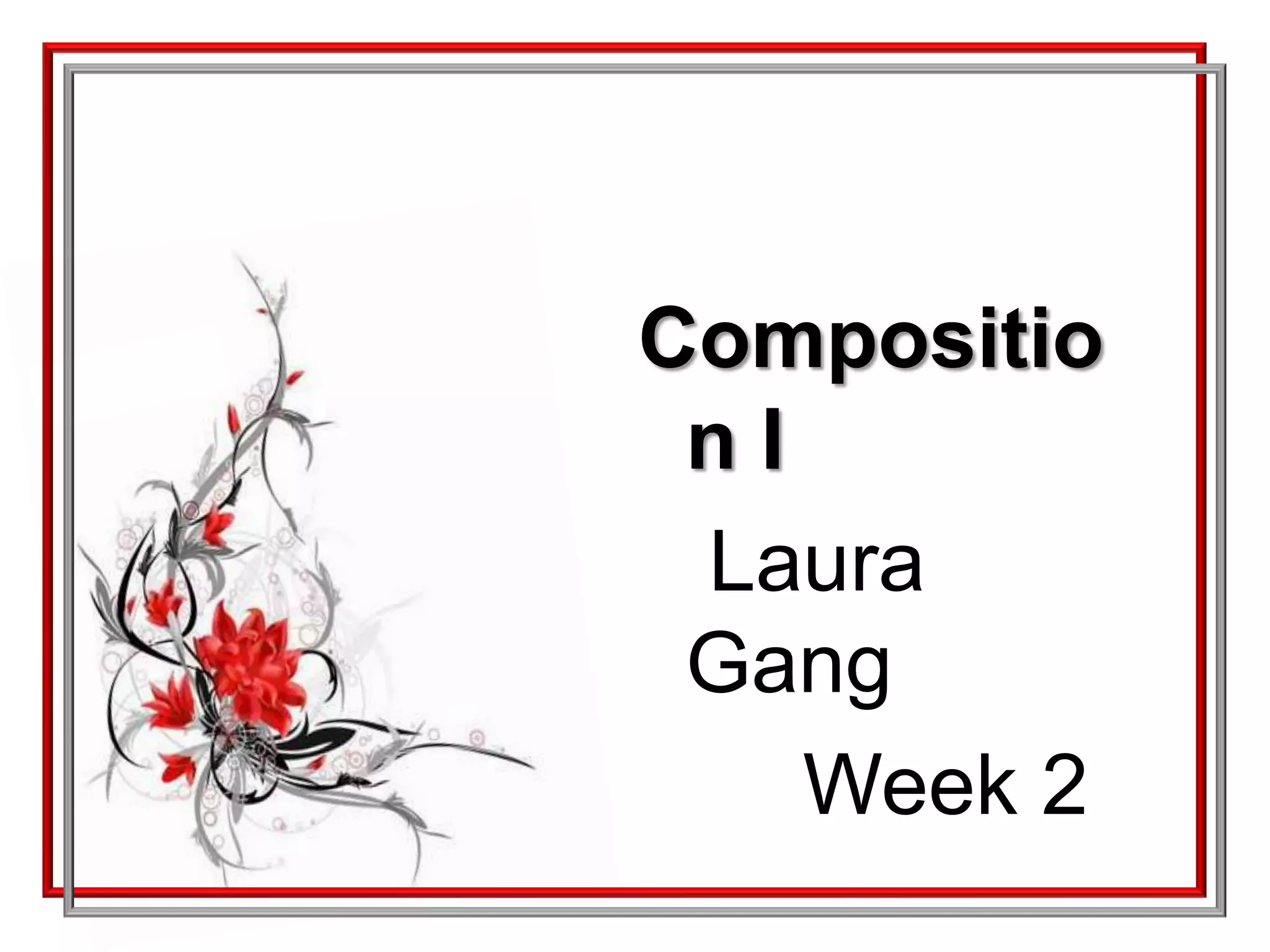 Composition I    Laura Gang        Week 2