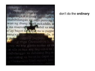 don’t do the ordinary
 