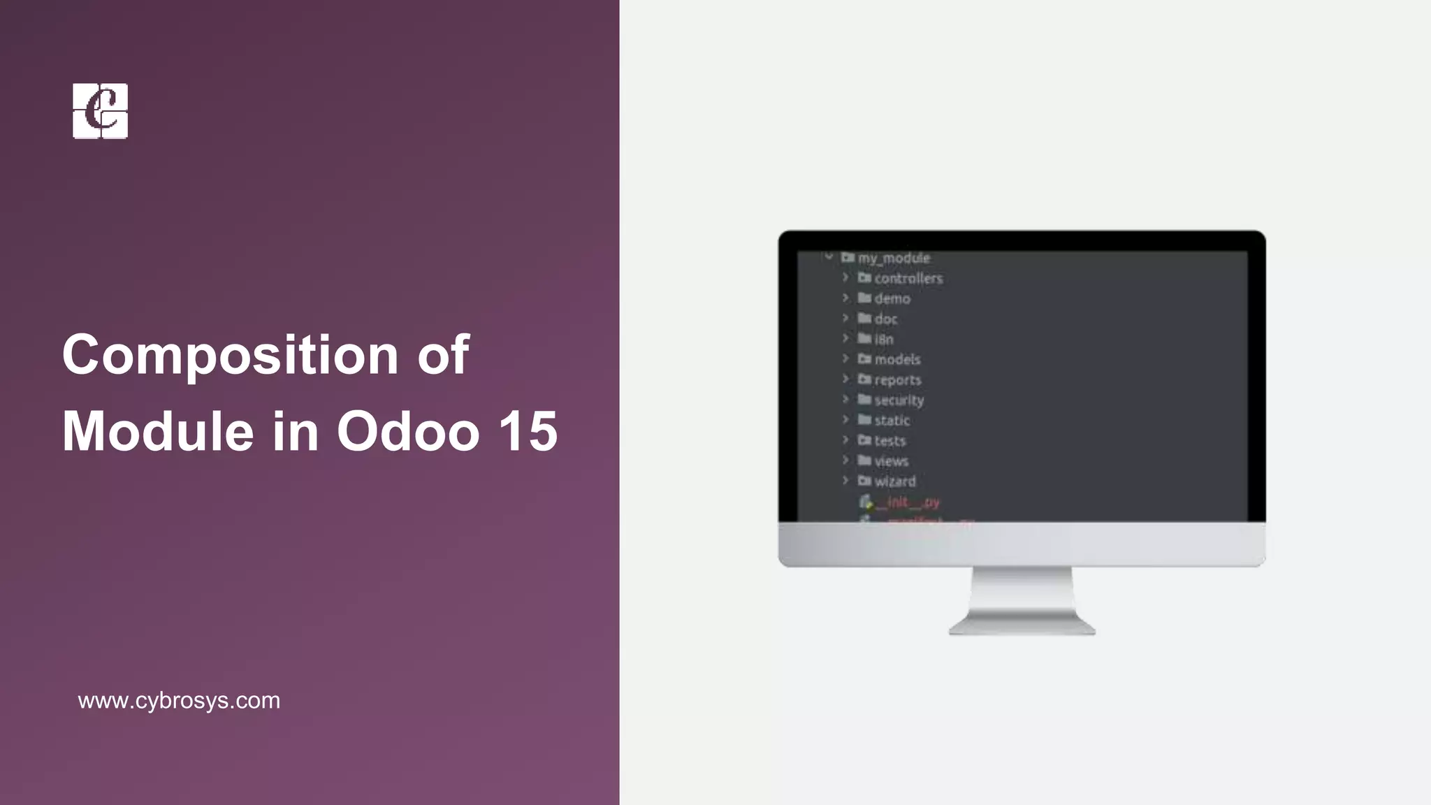 Composition of
Module in Odoo 15
www.cybrosys.com
 