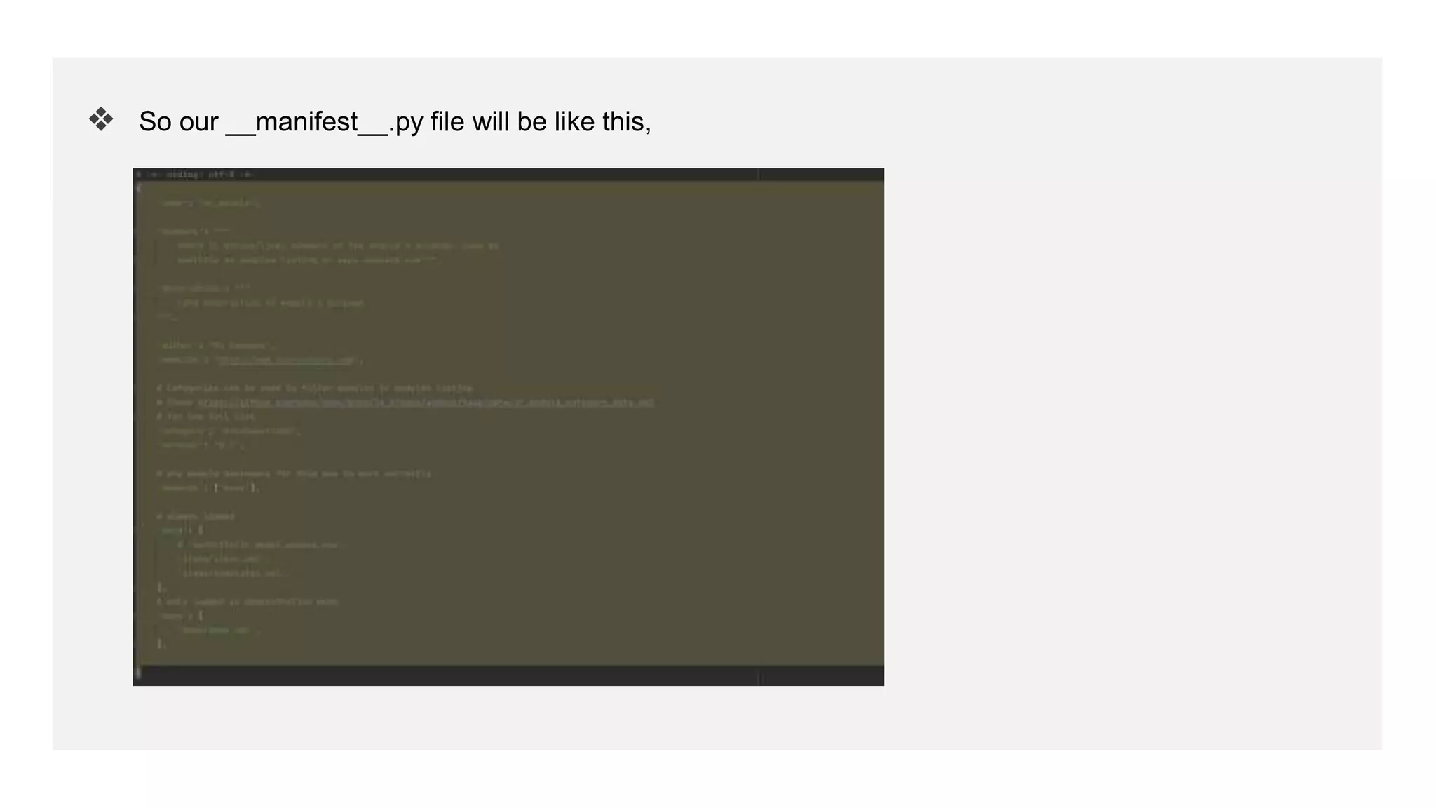 ❖ So our __manifest__.py file will be like this,
 