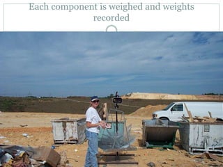 Each component is weighed and weights
recorded
 