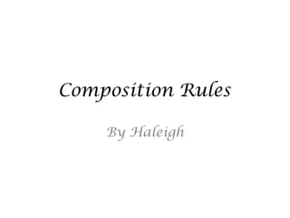 Composition Rules

    By Haleigh
 