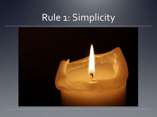 Rule 1: Simplicity
 