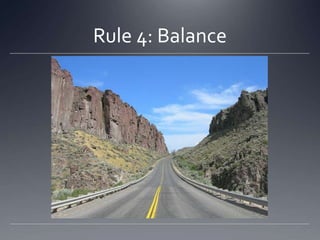 Rule 4: Balance
 