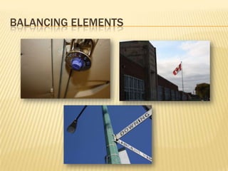BALANCING ELEMENTS
 