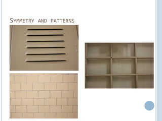 SYMMETRY AND PATTERNS
 