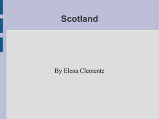 Scotland By Elena Clemente 