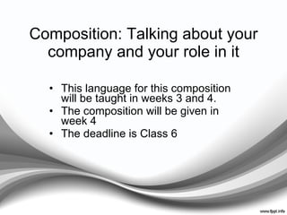 Composition: Talking about your company and your role in it ,[object Object],[object Object],[object Object]