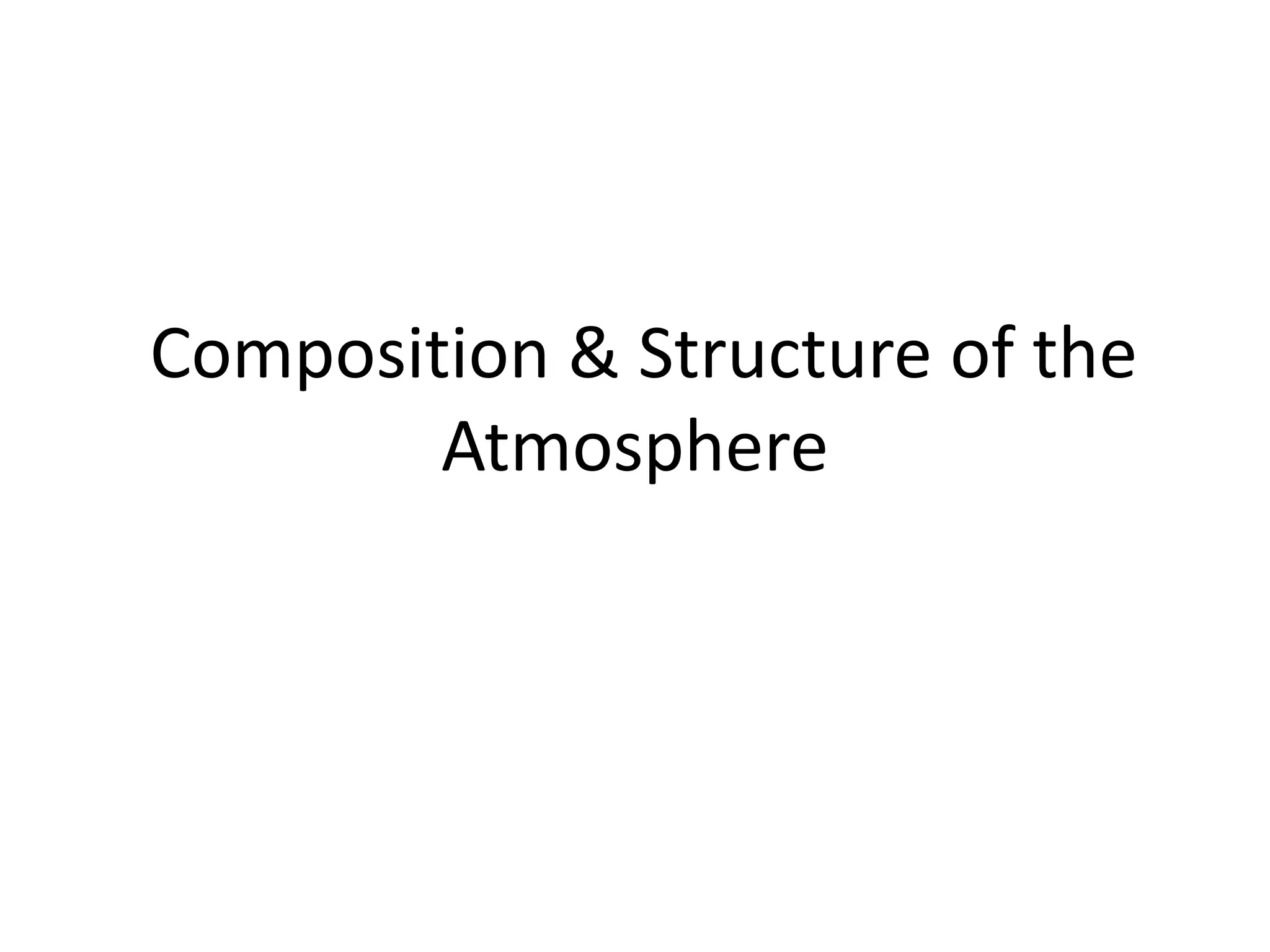 Composition & Structure of the
Atmosphere