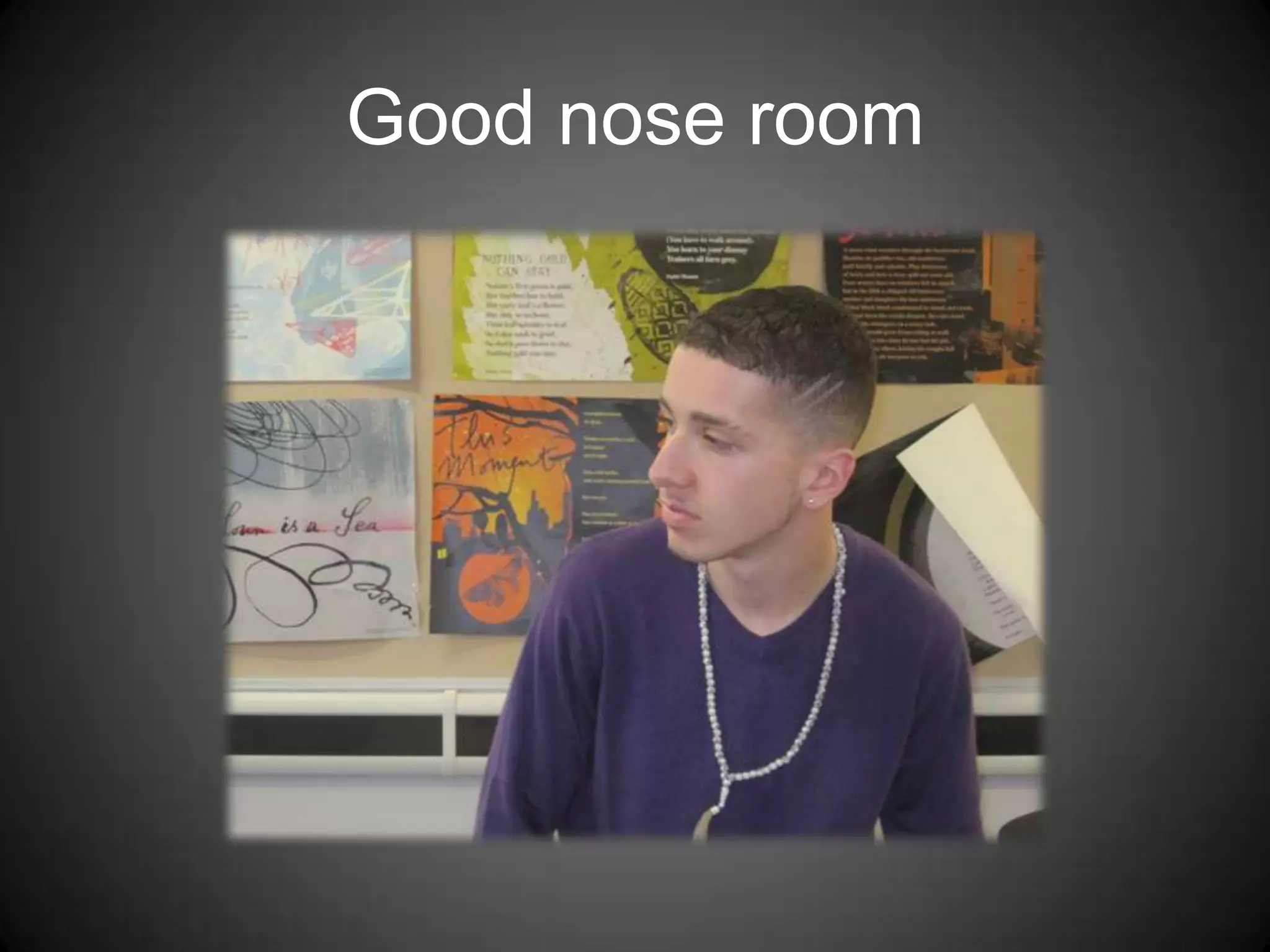Good nose room