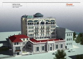 Lighting concept
“Casa del compositore”
Yalta - Ukraine

Better Light for Better Life

 
