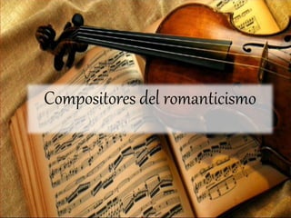Compositores del romanticismo
 
